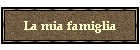 La mia famiglia