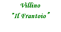 Casella di testo: Villino
Il Frantoio
